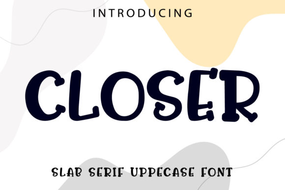 Closer: A Slab Serif Font That Adds Instant Character